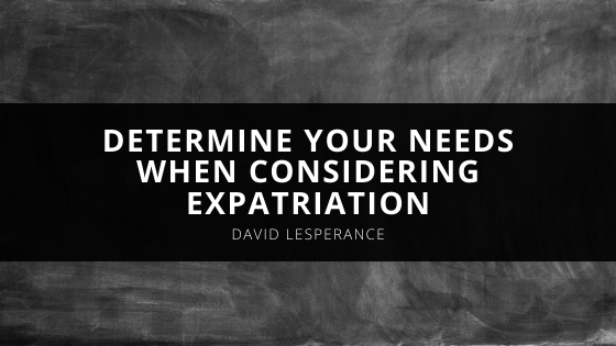David Lesperance Immigration Attorney Advises to First Determine Your Needs When Considering Expatriation