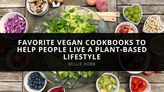 Kellie Robb Vegan Nutritionist Curates Her Favorite Vegan Cookbooks to Help People Live a Plant Based Lifestyle