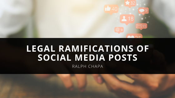 Ralph Chapa Explains the Legal Ramifications of Social Media Posts