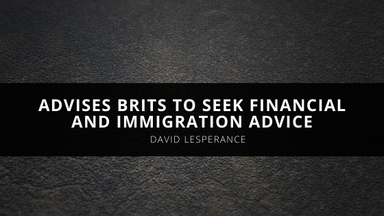 David Lesperance Lawyer Advises Brits to Seek Financial and Immigration Advice Amidst Looming Brexit Changing Tax Rules