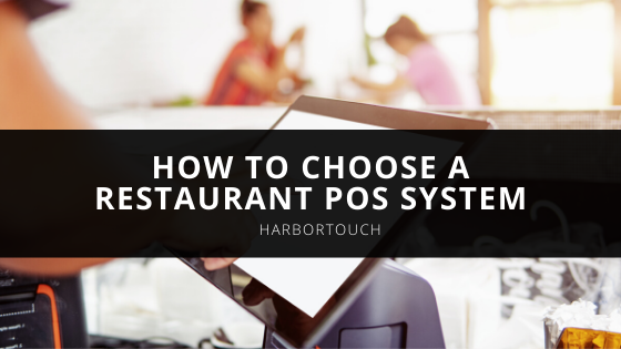 Harbortouch Explains How to Choose a Restaurant POS System