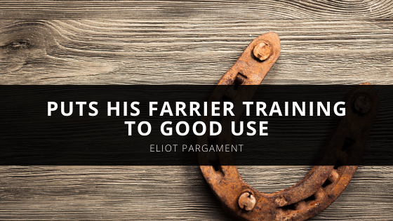 How Eliot Pargament Puts His Farrier Training To Good Use