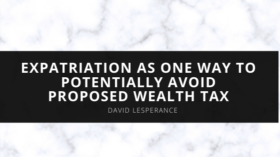 Immigration Attorney David Lesperance Discusses Expatriation As One Way to Potentially Avoid Proposed Wealth Tax