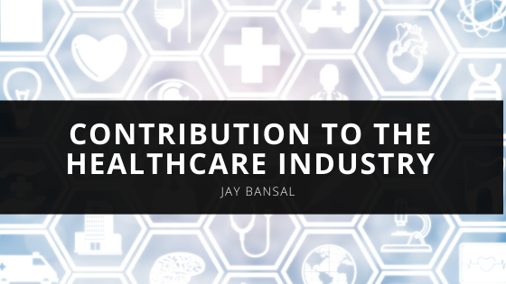 Jay Bansal Talks About His Contribution to the Healthcare Industry