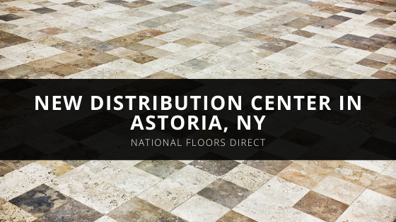 National Floors Direct Opens New Distribution Center in Astoria NY