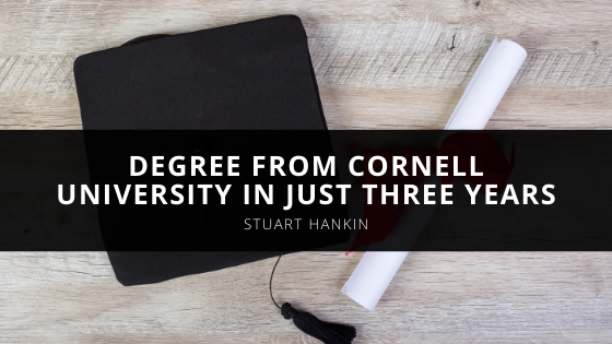Stuart Hankin Earned His Degree From Cornell University In Just Three Years