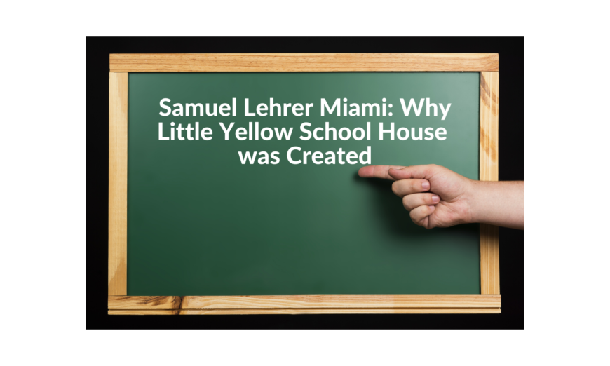 Samuel Lehrer Miami Yellow School House was Created