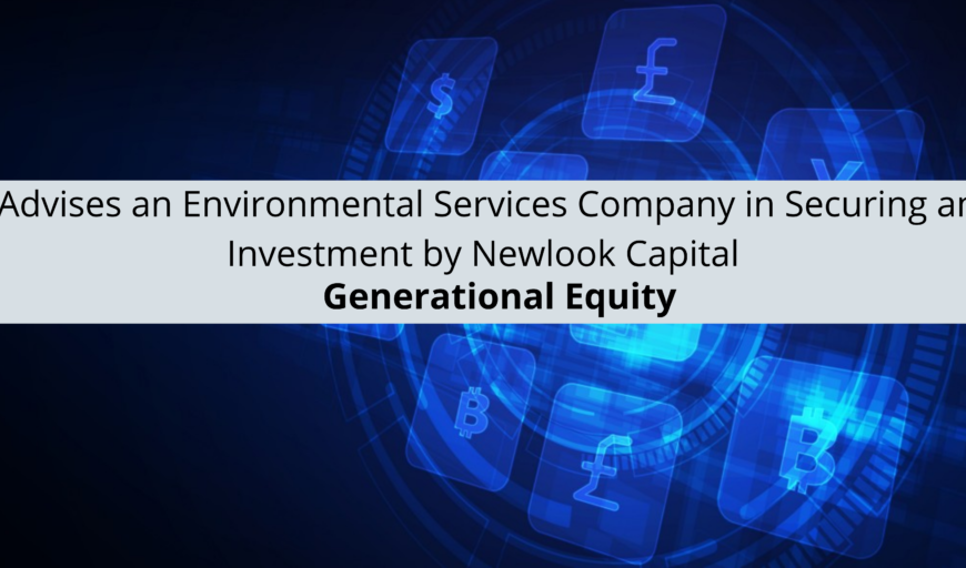 Advises an Environmental Services Company in Securing an Investment by Newlook Capital x